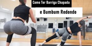 exercícios para ter barriga chapada e bumbum redondo