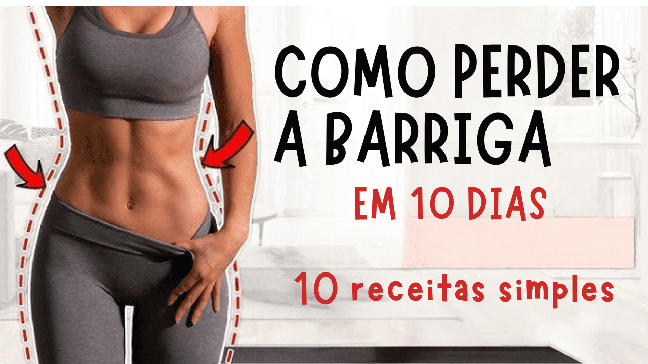 como perder a barriga em 10 dias